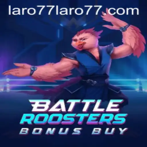 Unleashing the Thrill of BattleRoostersBonusBuy: A Riveting Gaming Experience with Laro77