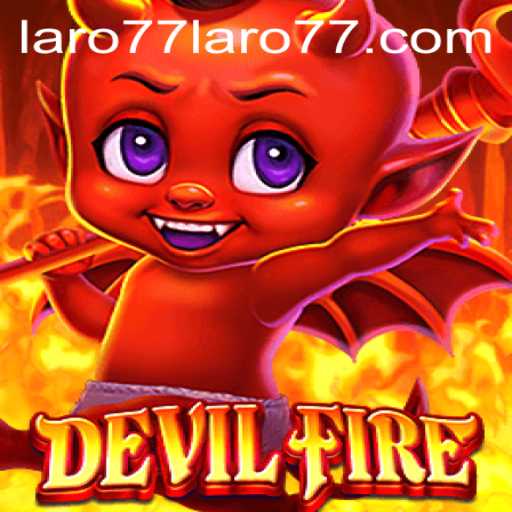 Exploring DevilFire: Unleashing the Thrill with Laro77